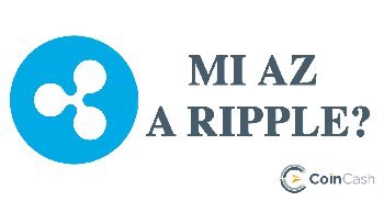 Mi az a Ripple és mi az az XRP?